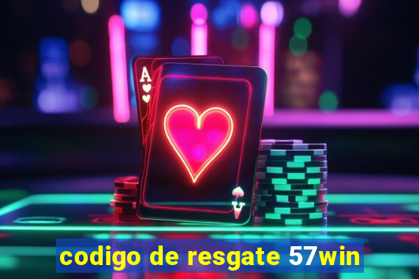 codigo de resgate 57win